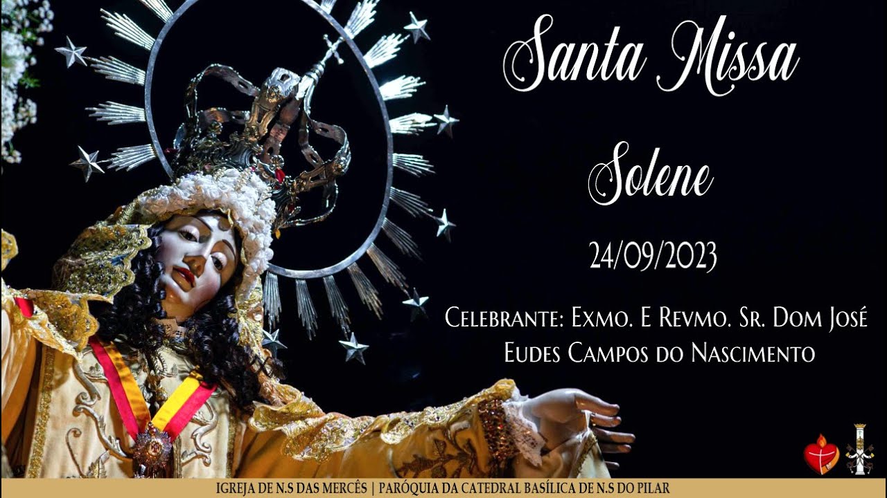 MISSA SOLENE EM HONRA A NOSSA SENHORA DAS MERCÊS | 24-09-2023