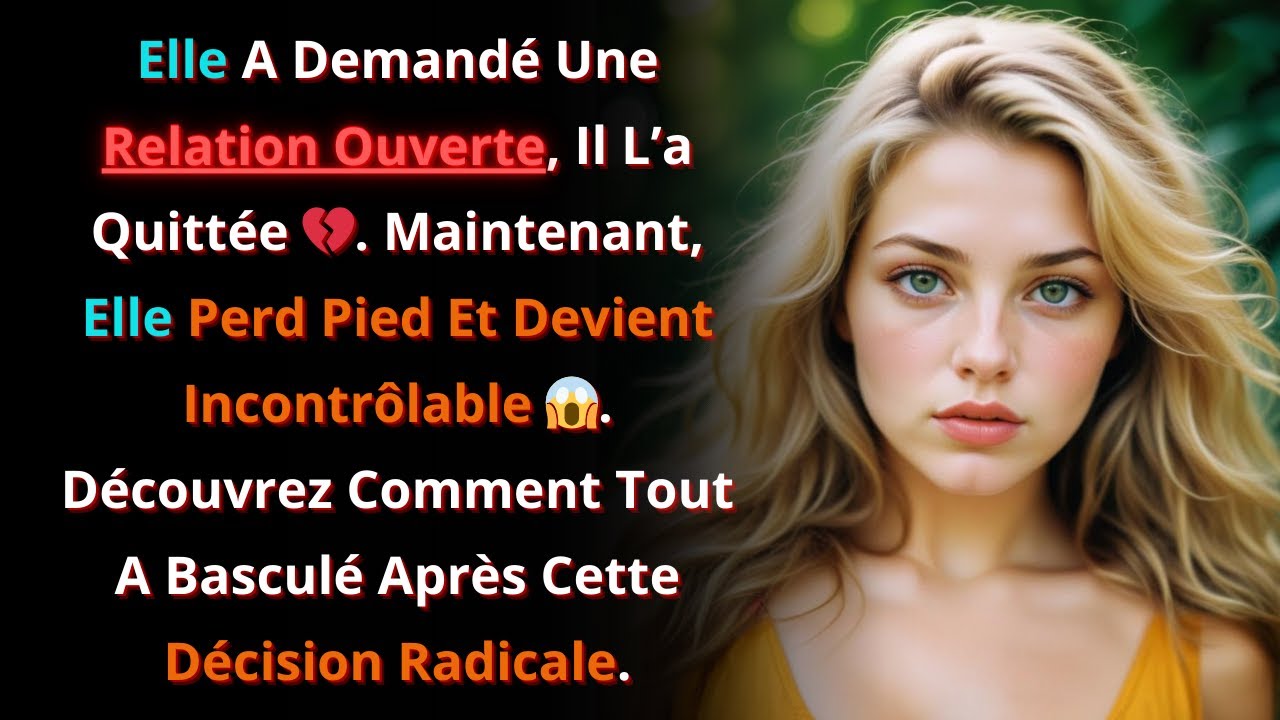 Elle Voulait Une Relation Ouverte, Alors Je L'ai Quittée: Sa Réaction 😱 - trahison | infidélité