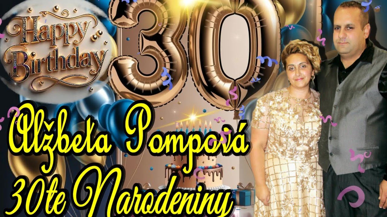 Oslava 30tých Narodenín Alžbeta Pompová