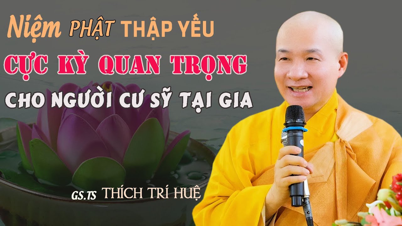 Ai Muốn Niệm Phật Thì Đừng Bỏ Qua 10 Điều Cực Kỳ Quan Trọng Này. Chùa Pháp Tạng Thích Trí Huệ  ALPT3