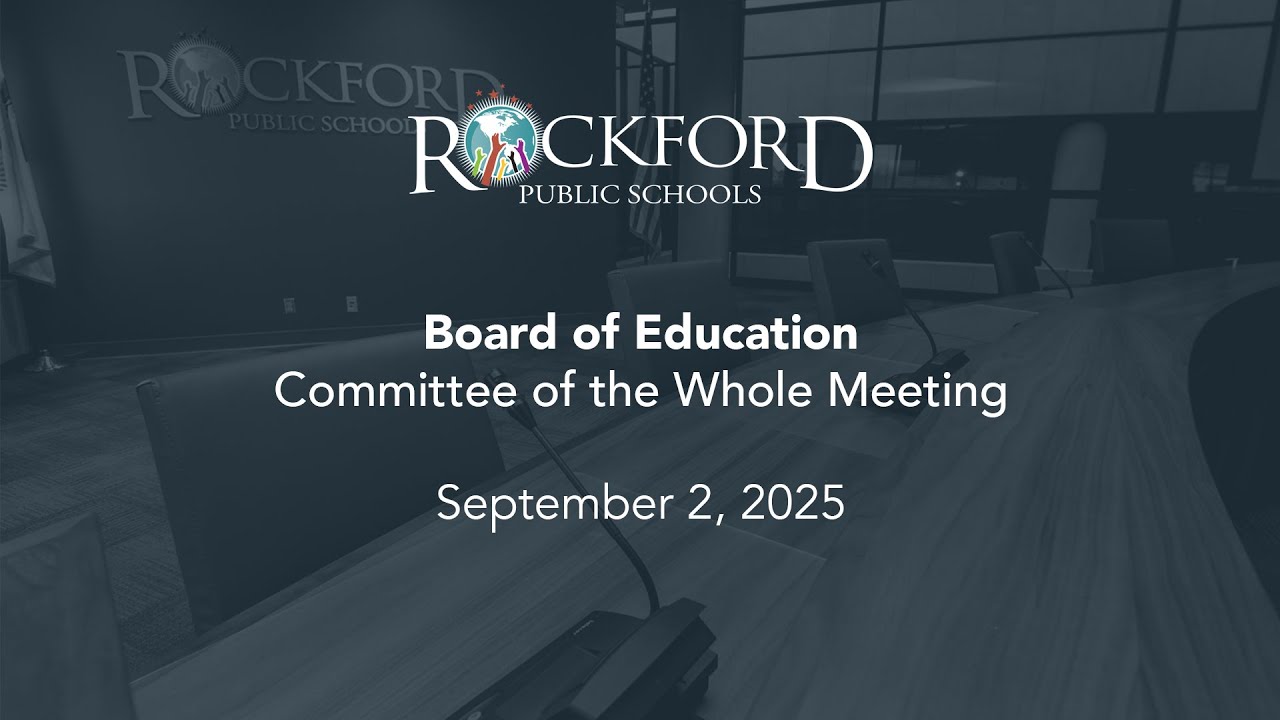 September 2, 2025: Committee of the Whole Meeting - Rockford Public Schools