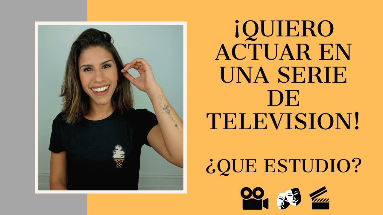 ¿Hay que estudiar teatro si quiero estar en series de televisión?