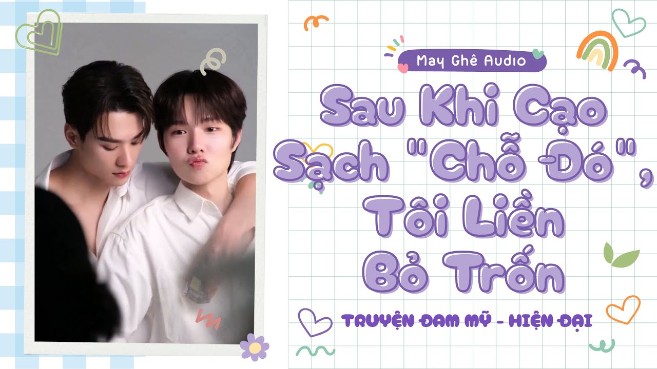 [Truyện Audio Đam Mỹ] Sau Khi Cạo Sạch "Chỗ Đó", Tôi Liền Bỏ Trốn | May Ghê Audio | FULL