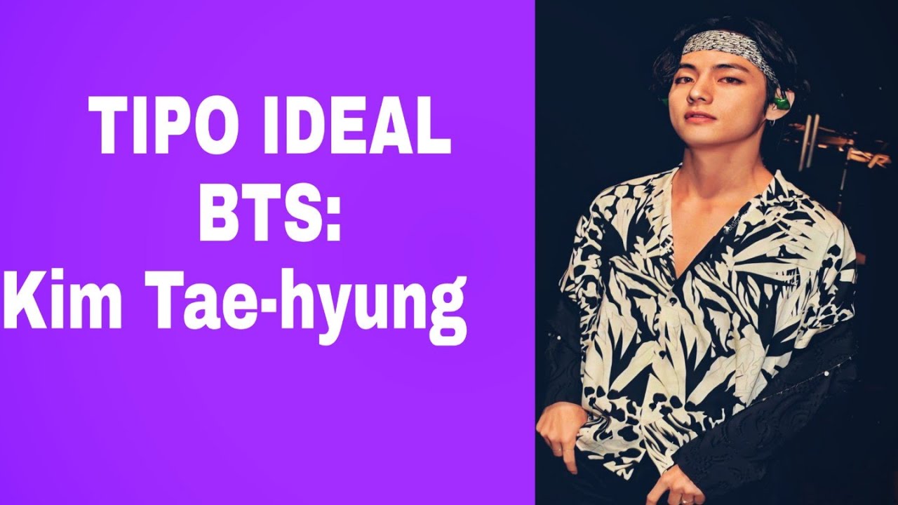 Tipo ideal BTS: Kim Taehyung 💜