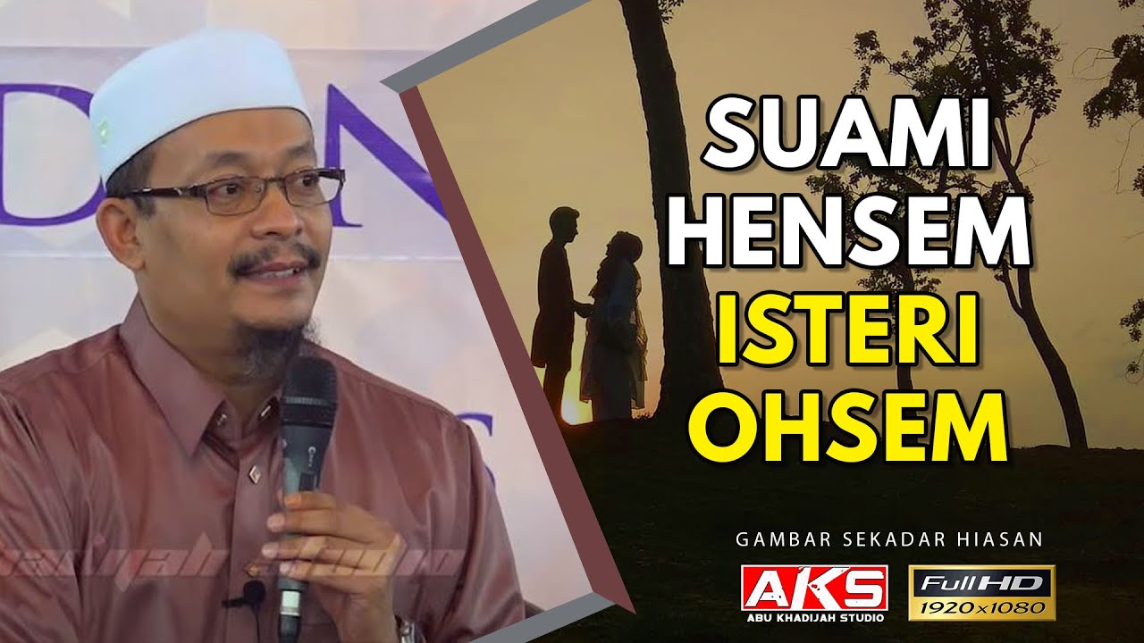 04 | Suami Hensem Isteri Ohsem | Ustaz Dato Kazim Elias