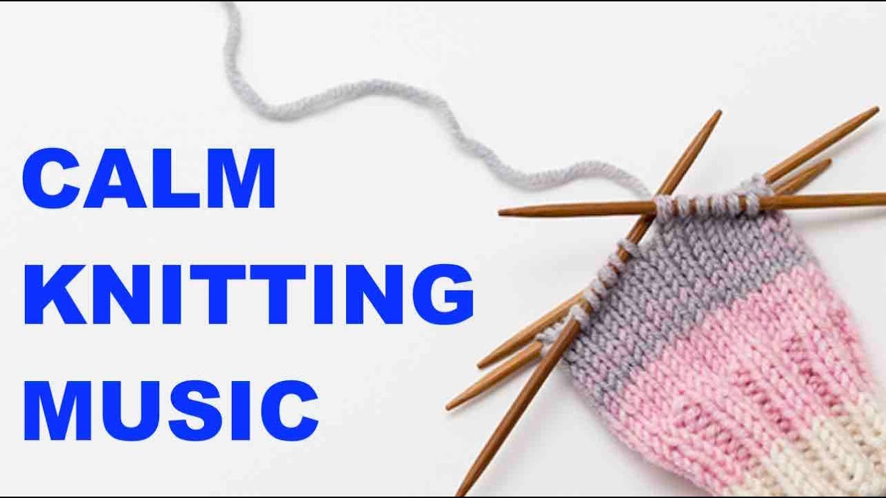 Knitting Music & Calm Knitting Music Playlist