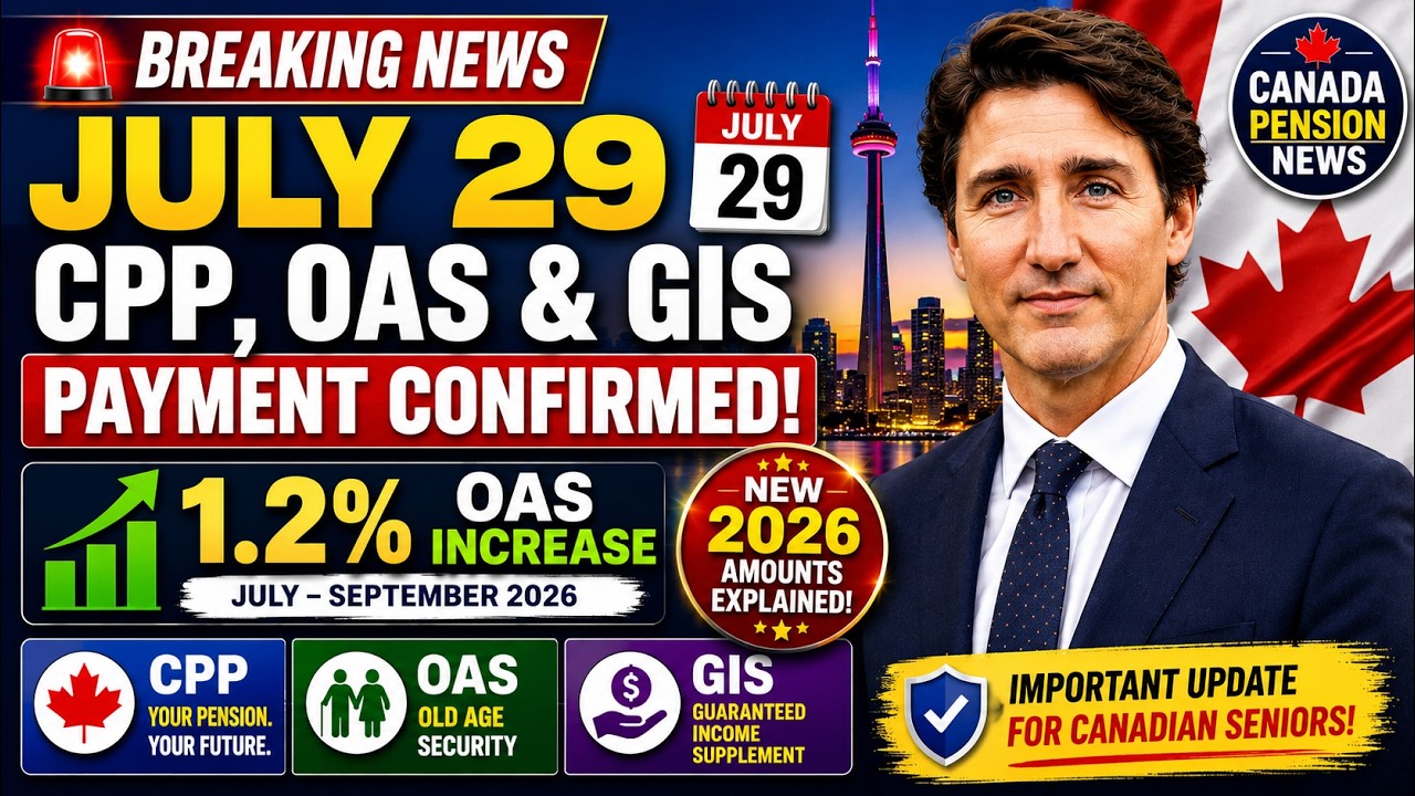 🚨 JULY 29 CPP, OAS & GIS PAYMENT CONFIRMED | 1.2% OAS Increase & New 2026 Amounts Explained 🇨🇦