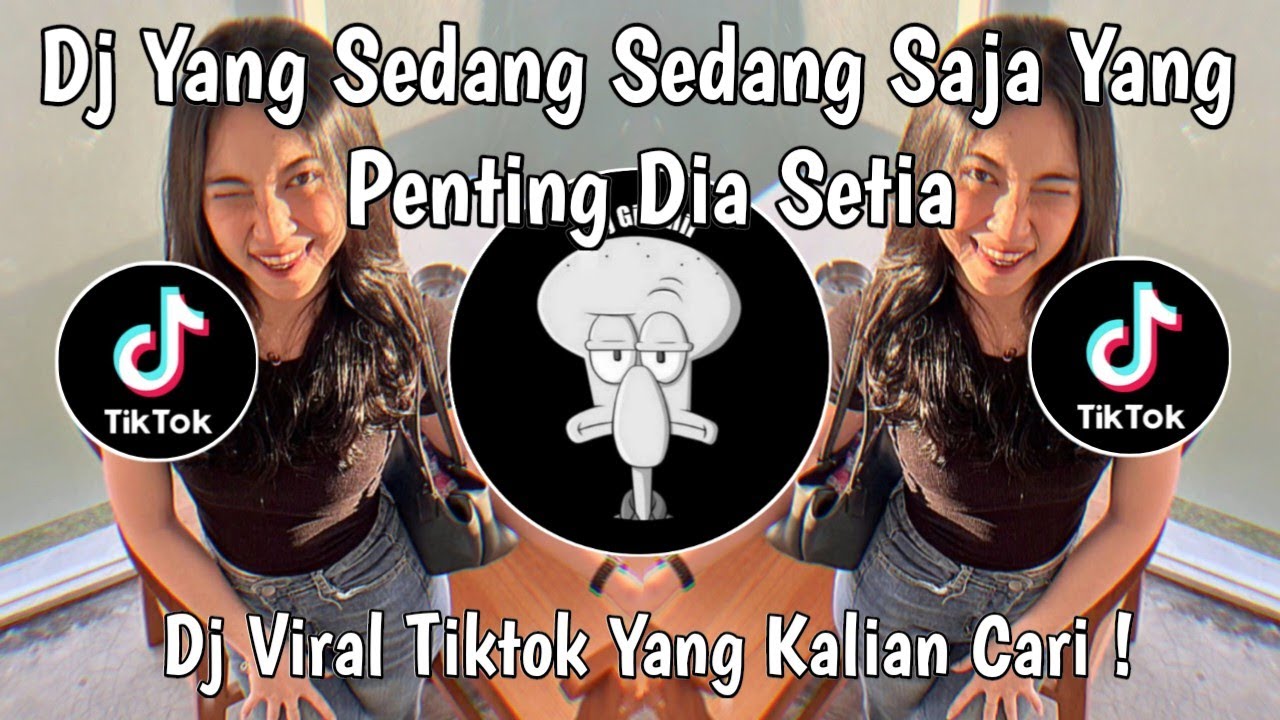 DJ YANG SEDANG SEDANG SAJA YANG PENTING DIA SETIA VIRAL TIKTOK TERBARU 2025 !