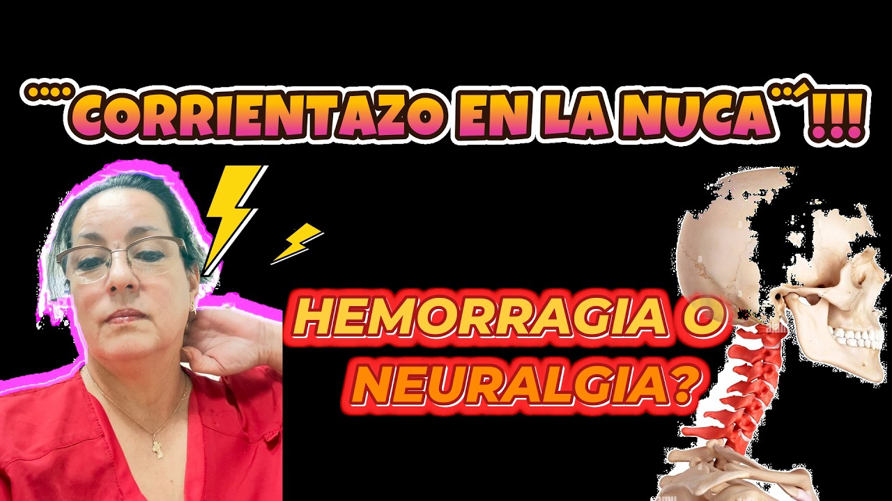 ¨¨CORRIENTAZO EN LA NUCA¨¨;HEMORRAGIA O NEURALGIA¿!