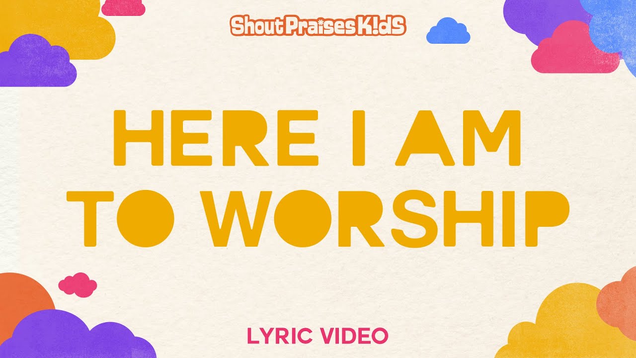 Shout Praises Kids - Here I Am To Worship (Official Lyric Video)