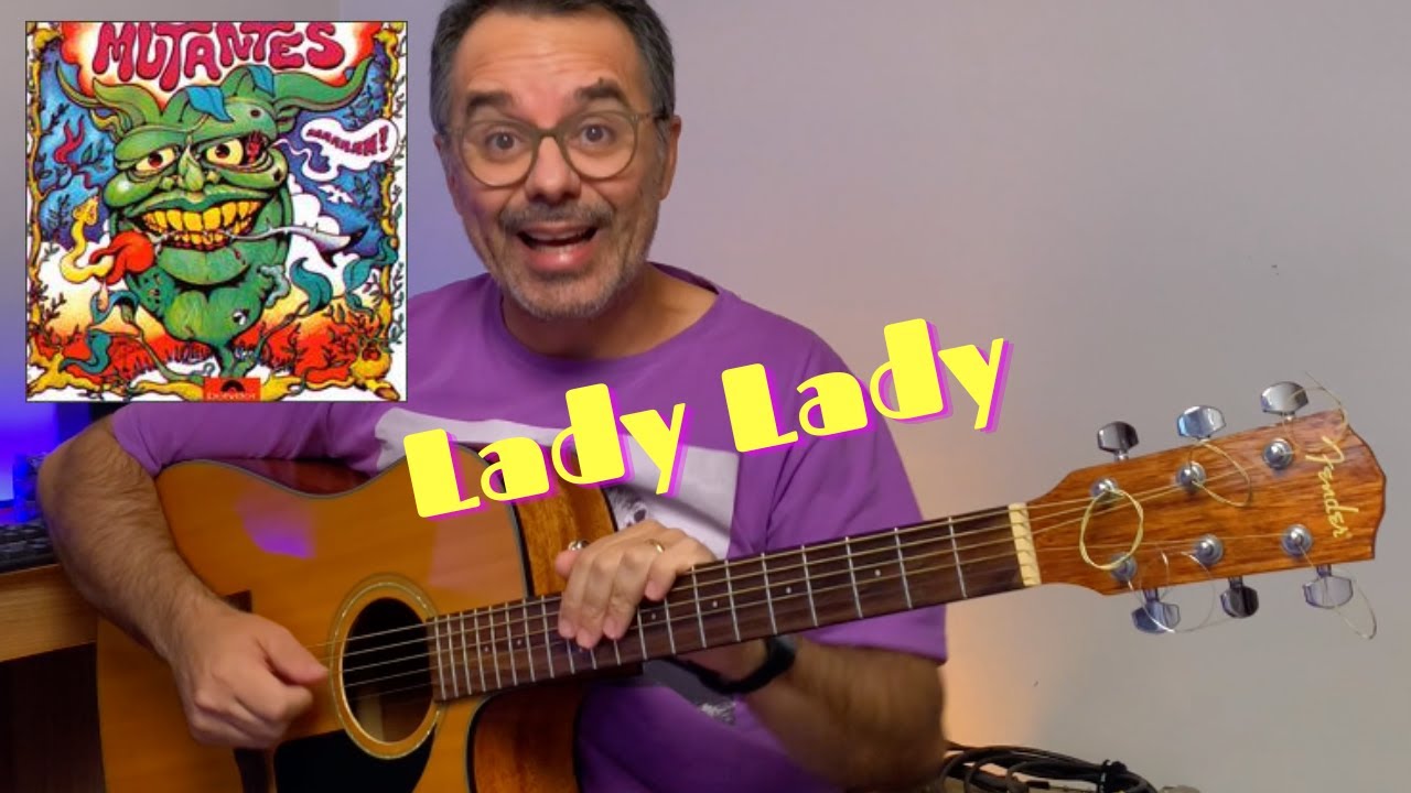 Aula-Lady Lady-(Arnolpho Lima Filho/Os Mutantes)#cifras #osmutantescifras