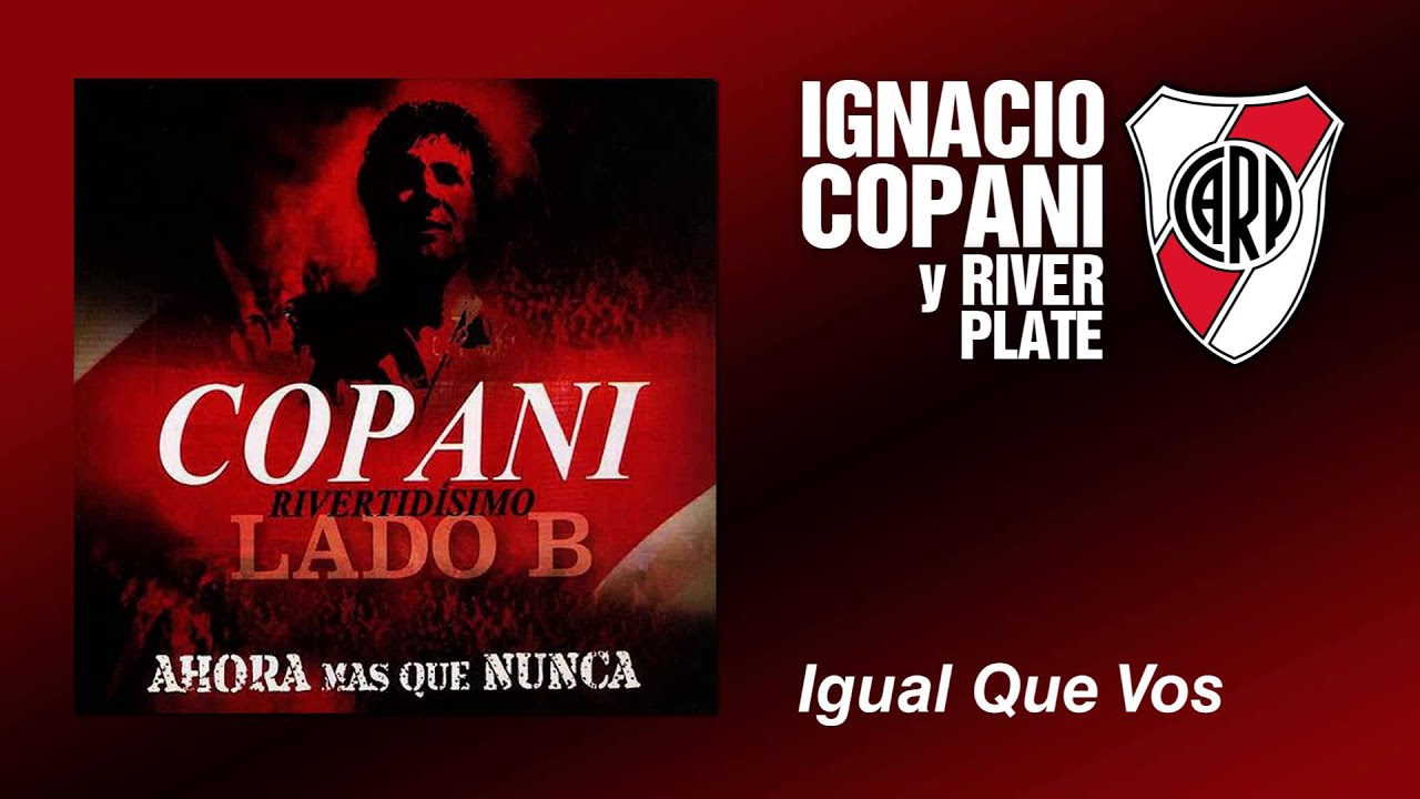 Ignacio Copani - Igual Que Vos - River Plate