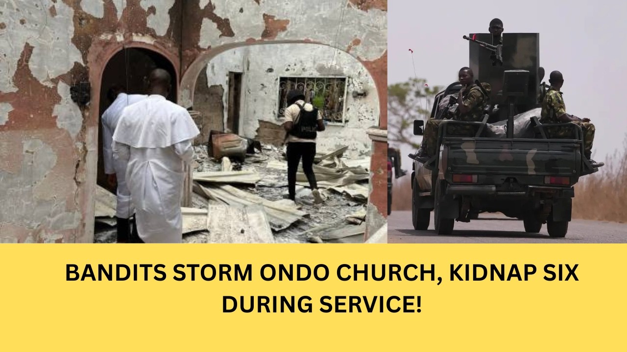 BANDITS STORM CELESTIAL CHURCH In ONDO, Abduct Six Worshippers During Midnight Service