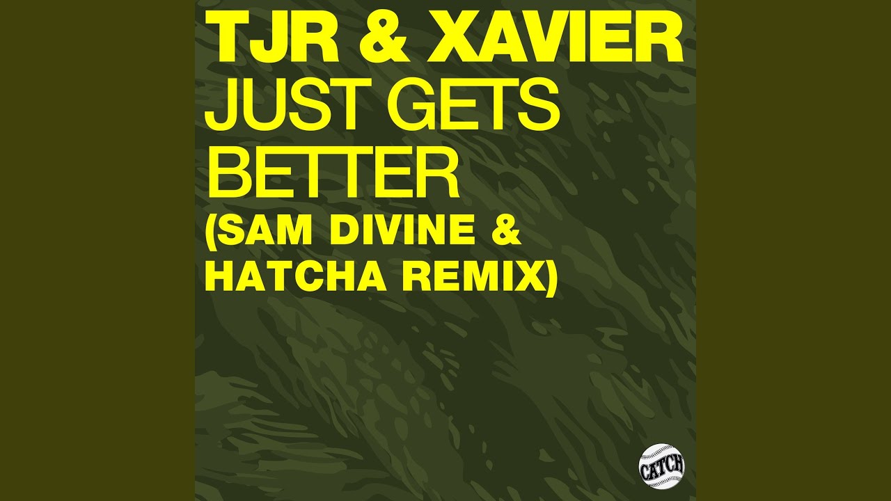 Just Gets Better (Sam Divine & Hatcha Remix)