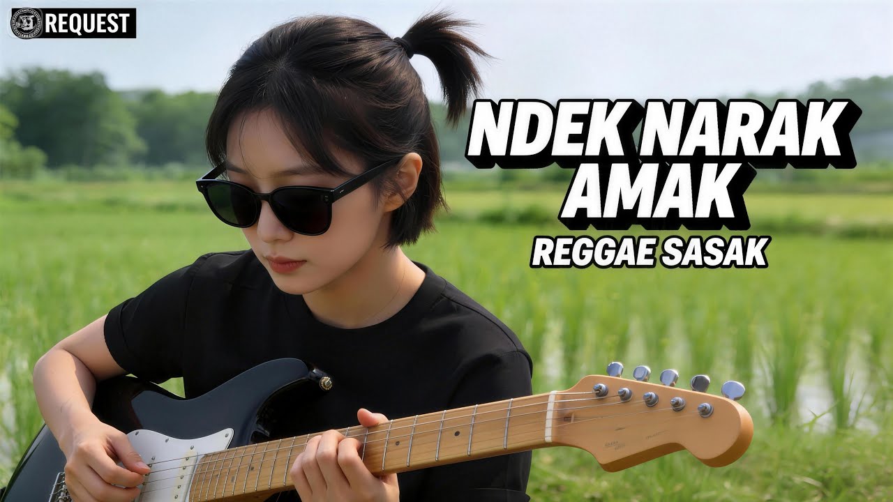 NDEK NARAK AMAK | REGGAE SASAK | REQUEST | MUSIC VIDEO