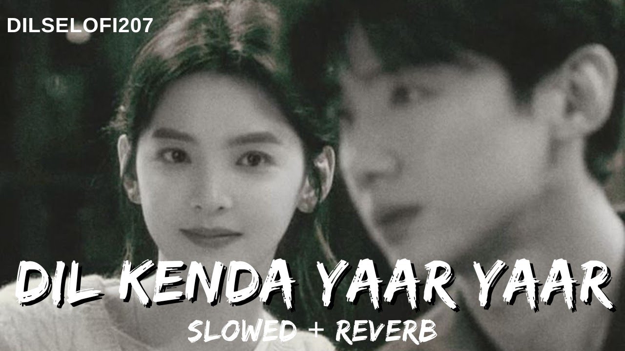 Dil Kenda Yaar Yaar | Hindi Lofi Song | Alone Sad Vibes 🥀 | Midnight Chill Romantic Feelings 🎶🧿🎧