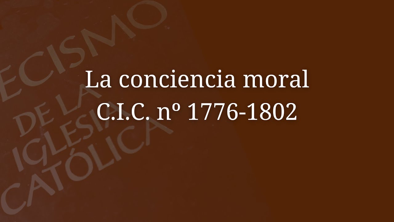 La conciencia moral CIC nº 1776-1802