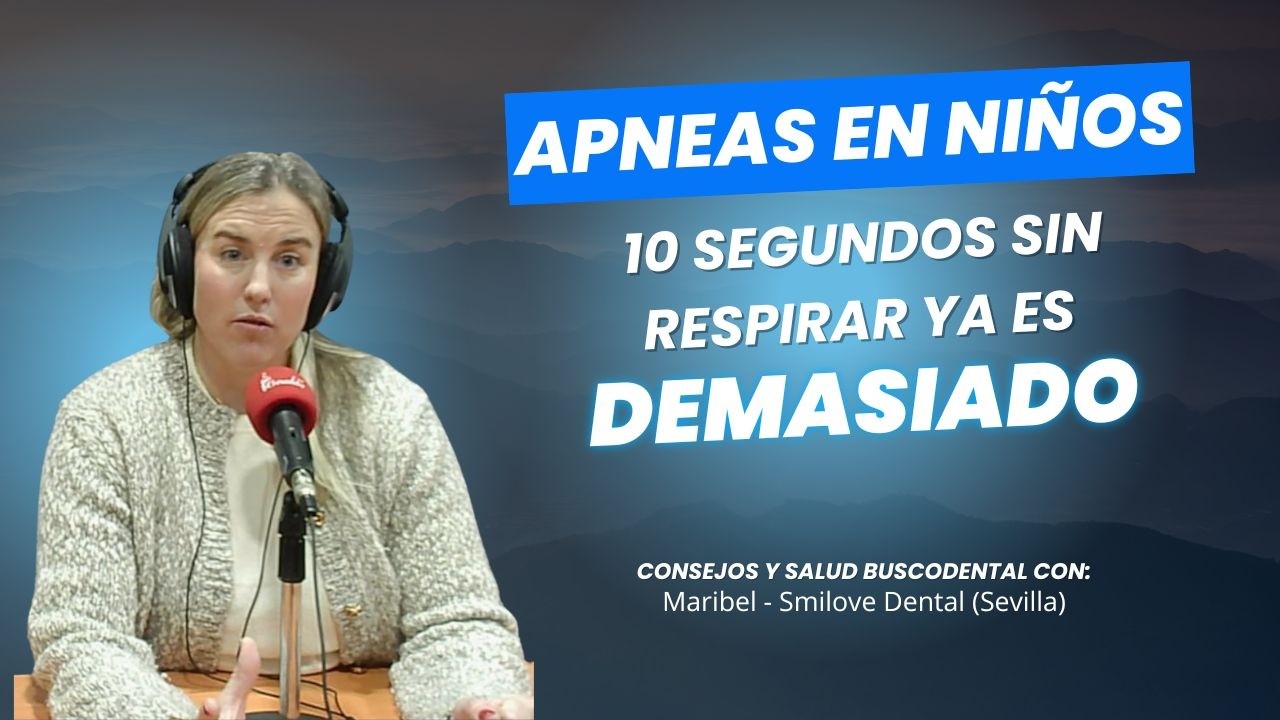 Apneas en niños: 10 segundos sin respirar ya es demasiado… | Consejos con Smilove Dental (Sevilla)