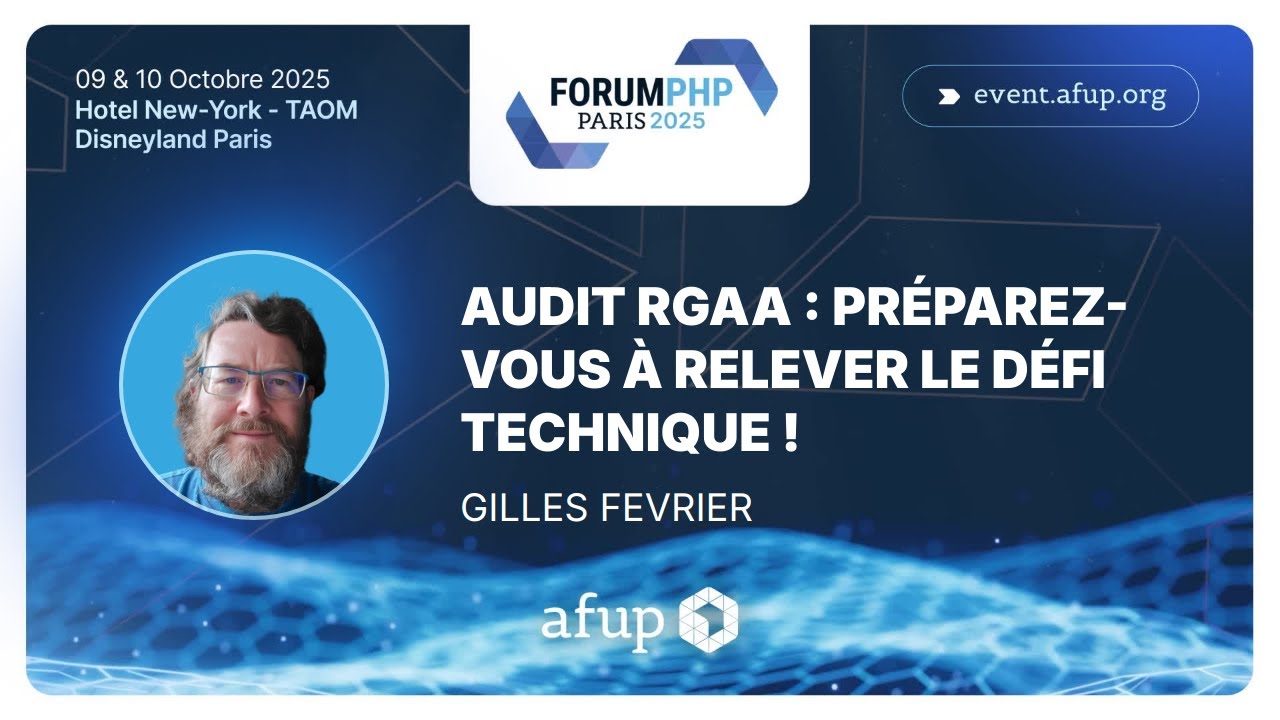 Audit RGAA : préparez-vous à relever le défi technique ! - Gilles FEVRIER - Forum PHP 2025