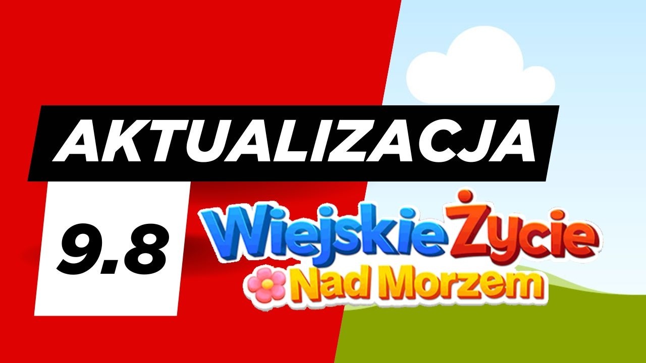 Aktualizacja 9.8, Wiejskie Życie Nad Morzem