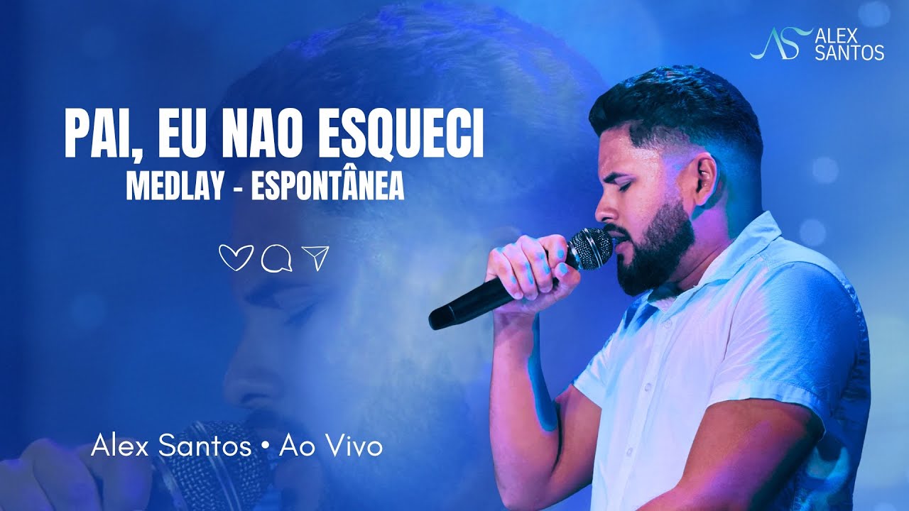 Pai Eu Não Esqueci | Medley de Louvor Espontâneo | Alex Santos Ao Vivo