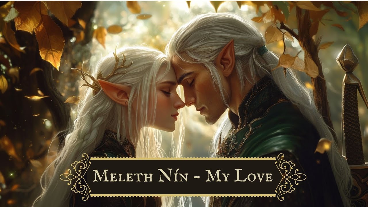 A tale of two hearts - Elven love song, fantasy, Meleth Nín - My Love, Sindarin