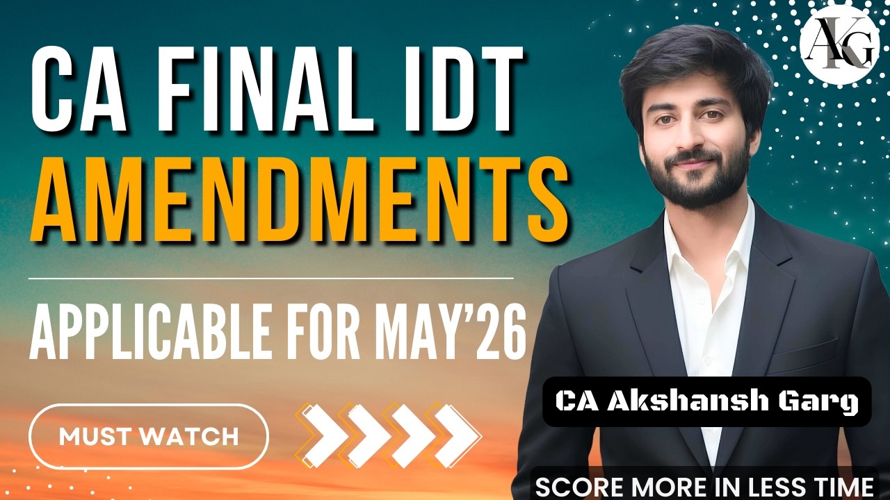 CA Final IDT Amendments | For May'26 Exams | CA Akshansh Garg