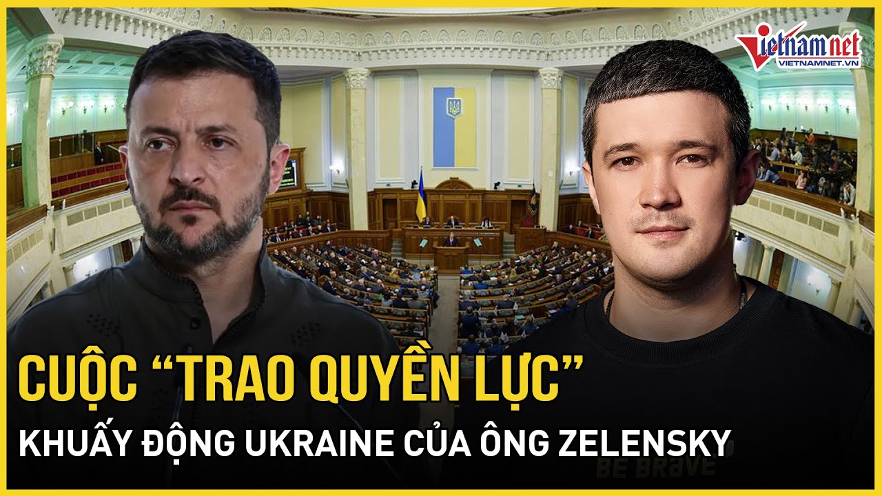 Sững sờ cuộc “trao quyền lực” khuấy động Ukraine của ông Zelensky giữa lúc chiến tranh nóng rực