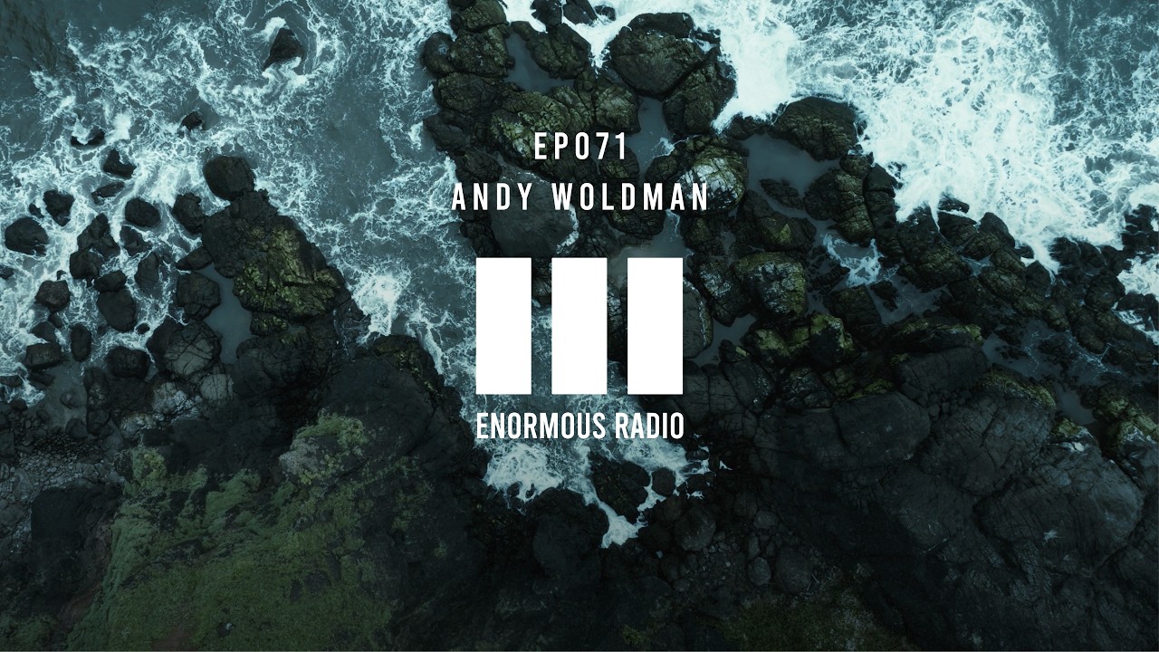 Enormous Radio - EP071 - Hosted By: Andy Woldman