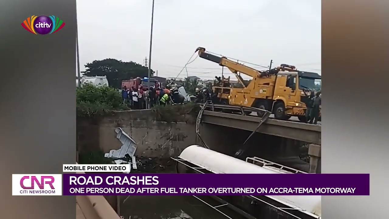 Road crashes: One person dead after fuel tanker overturned on Accra-Tema motorway | Citi Newsroom