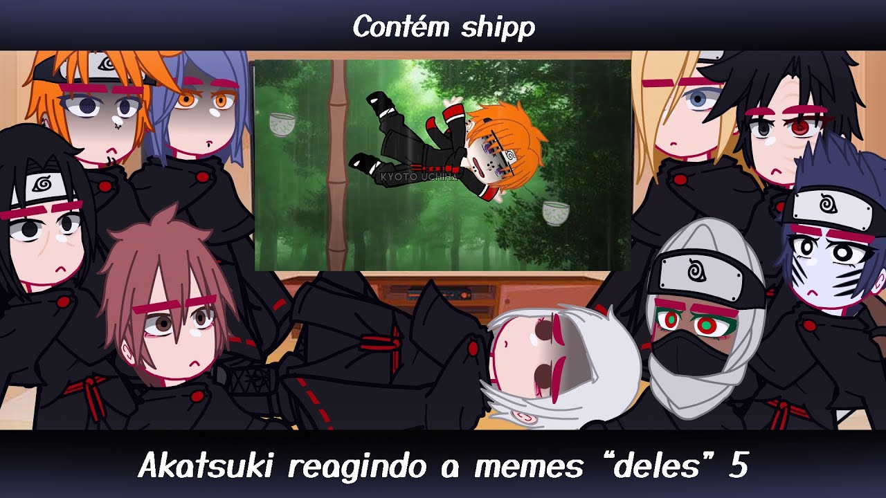 •Akatsuki reagindo a memes 