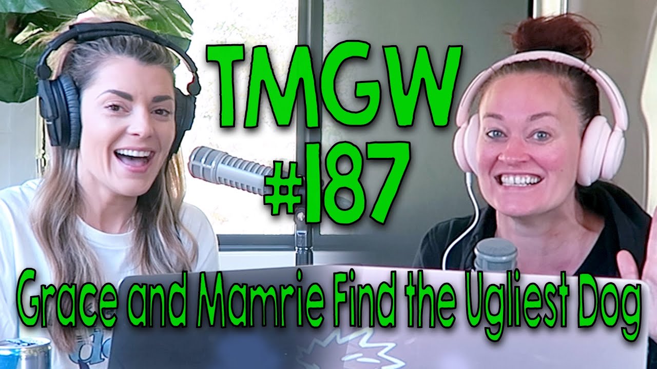 #187: Grace and Mamrie Find the Ugliest Dog