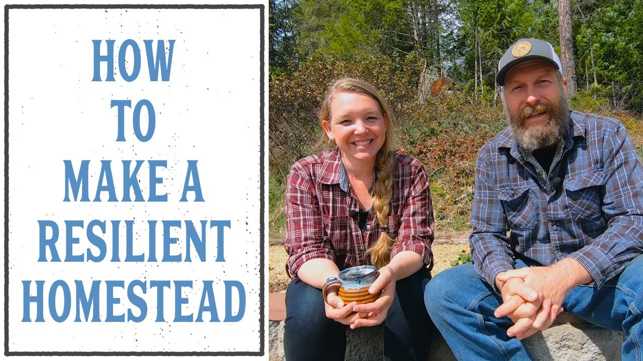 HOW TO MAKE YOUR HOMESTEAD MORE RESILIENT