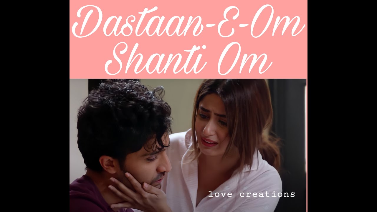 Dastaan-E-Om Shanti Om /Ahad & sajal #omshantiom #ahadrazamir #sajalali #sahad #Pakistan #India