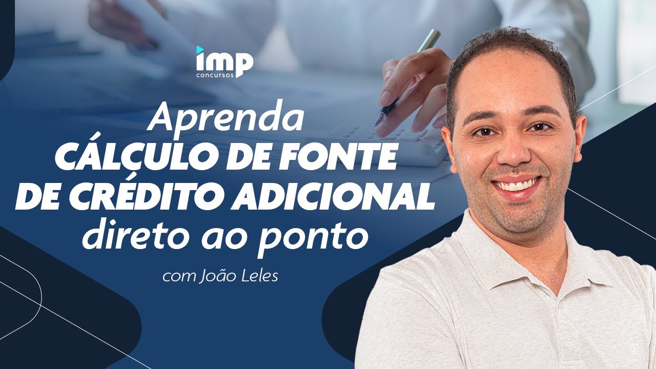 Aprenda cálculo de fonte de crédito adicional direto ao ponto com prof. João Leles