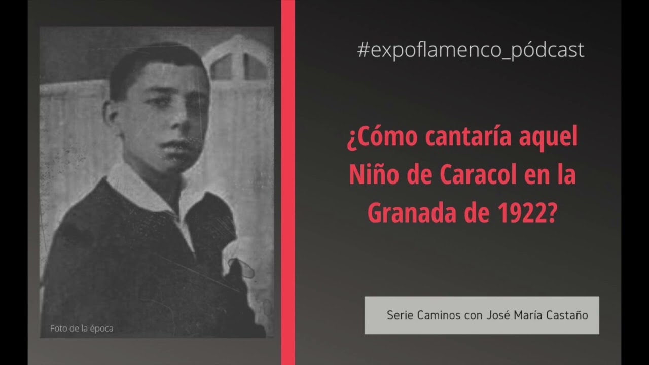 Pódcast → ¿Cómo cantaría aquel Niño Caracol en la Granada de 1922?