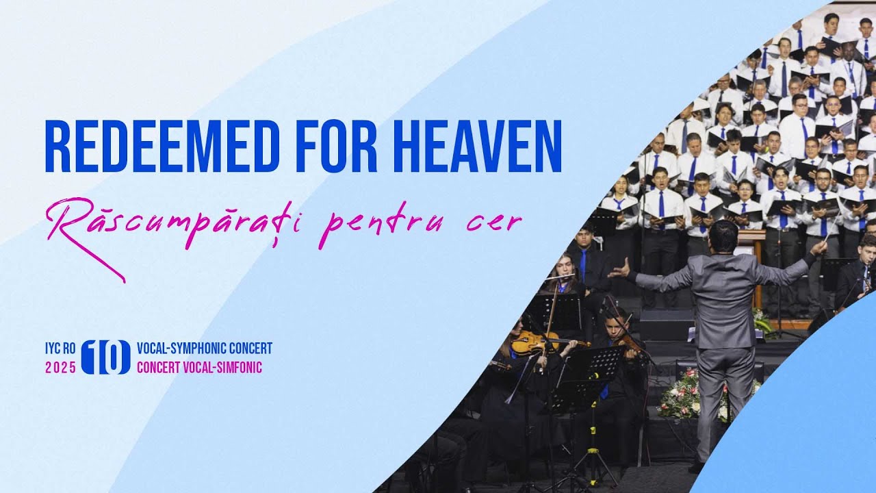 10 | Răscumpărați pentru cer - Concert vocal-simfonic - IYC 2025 RO LIVE