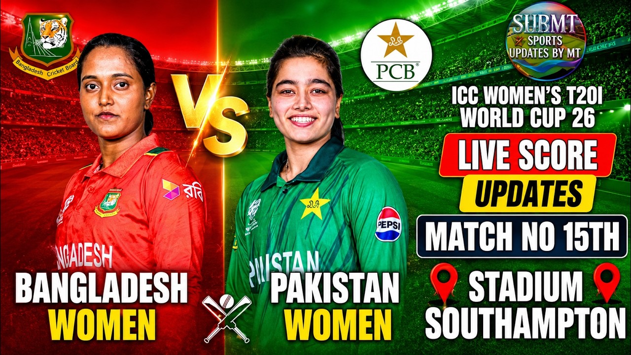 LIVE SCORE UPDATES OF ICC WOMEN'S T20I WORLD CUP 26 || MATCH NO 15TH OF BANGLADESH W VS PAKISTAN W