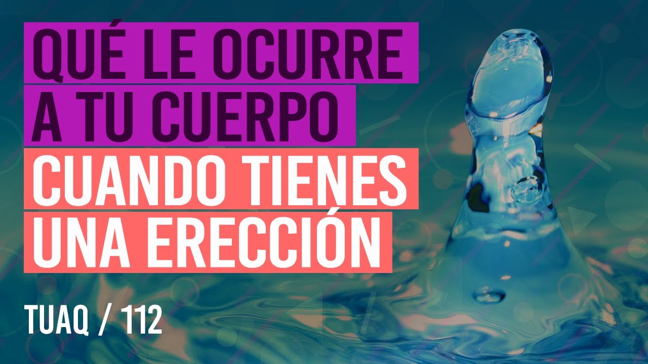 Qué le pasa a tu cuerpo cuando tienes una erección Perder la erección