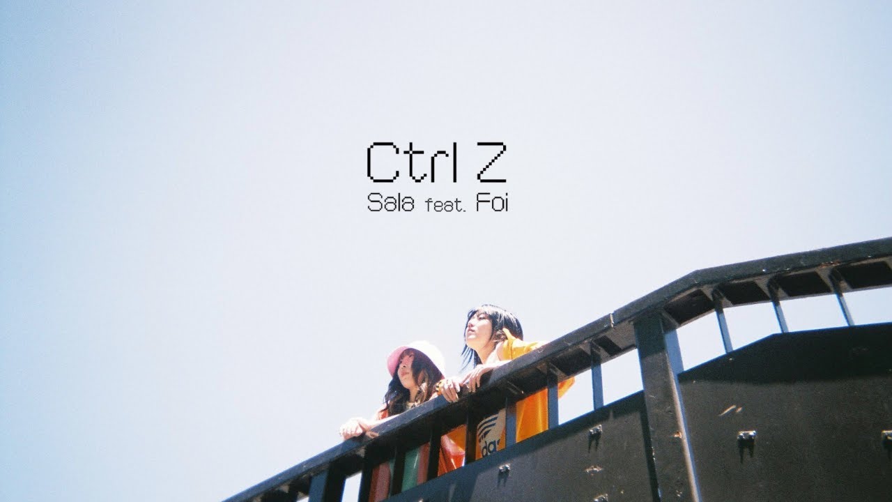 Sala - Ctrl Z (feat. Foi) 【Official Music Video】|  撤销键