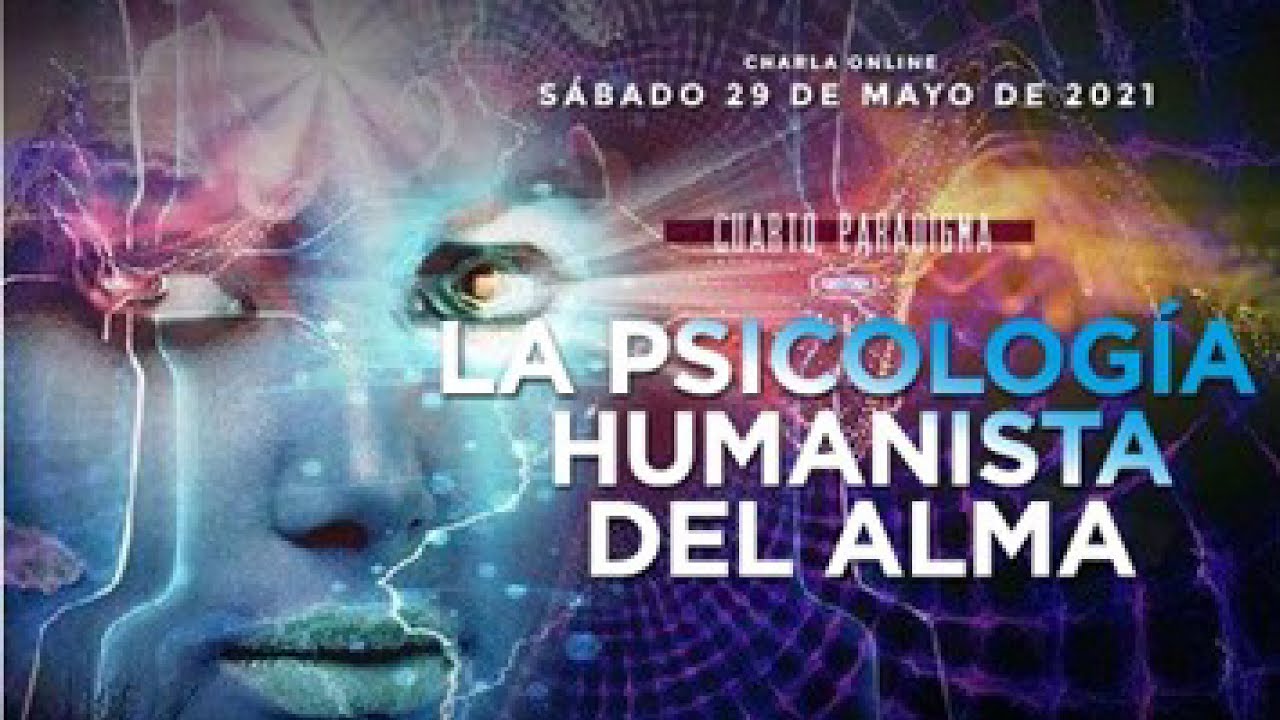 LA PSICOLOG&Iacute;A HUMANISTA DEL ALMA - CHARLA ONLINE 29 DE MAYO DE 2021