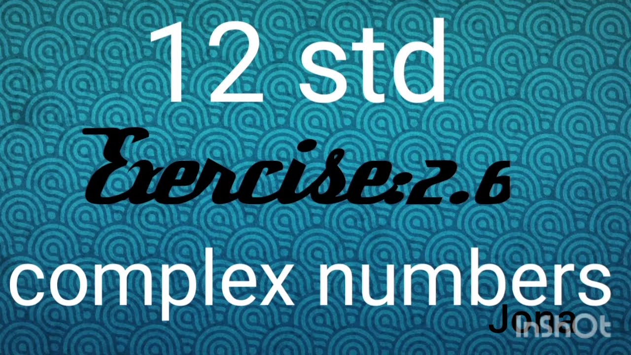 12std complex numbers Exercise:2.6(1,2)