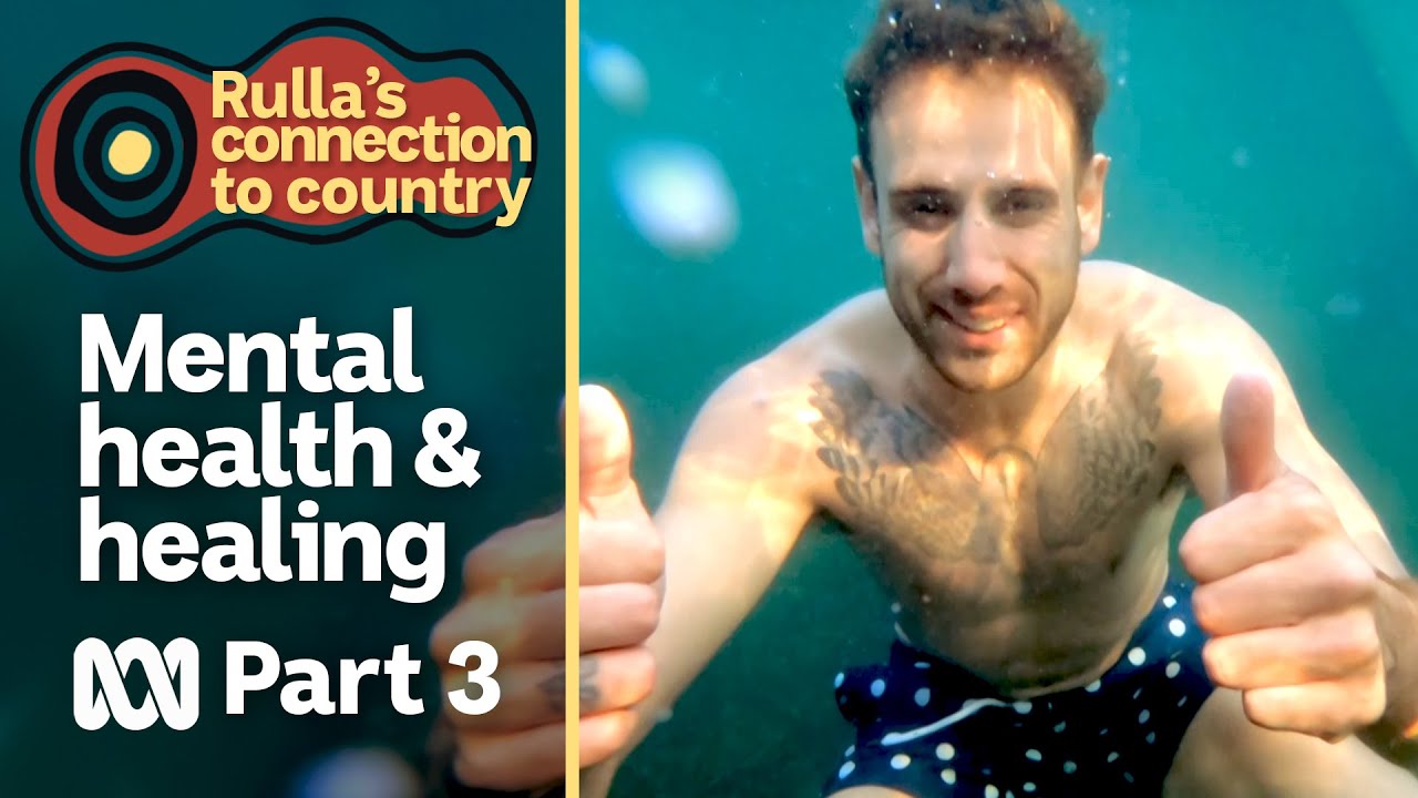 Part 3: Mental health & healing | Rulla's Connection To Country [-O-] | ABC Australia