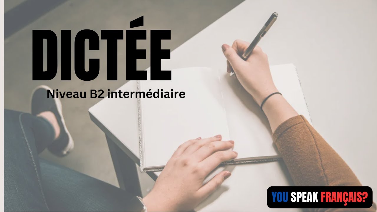 Dictée en français (corrigée) - niveau B2 intermédiaire