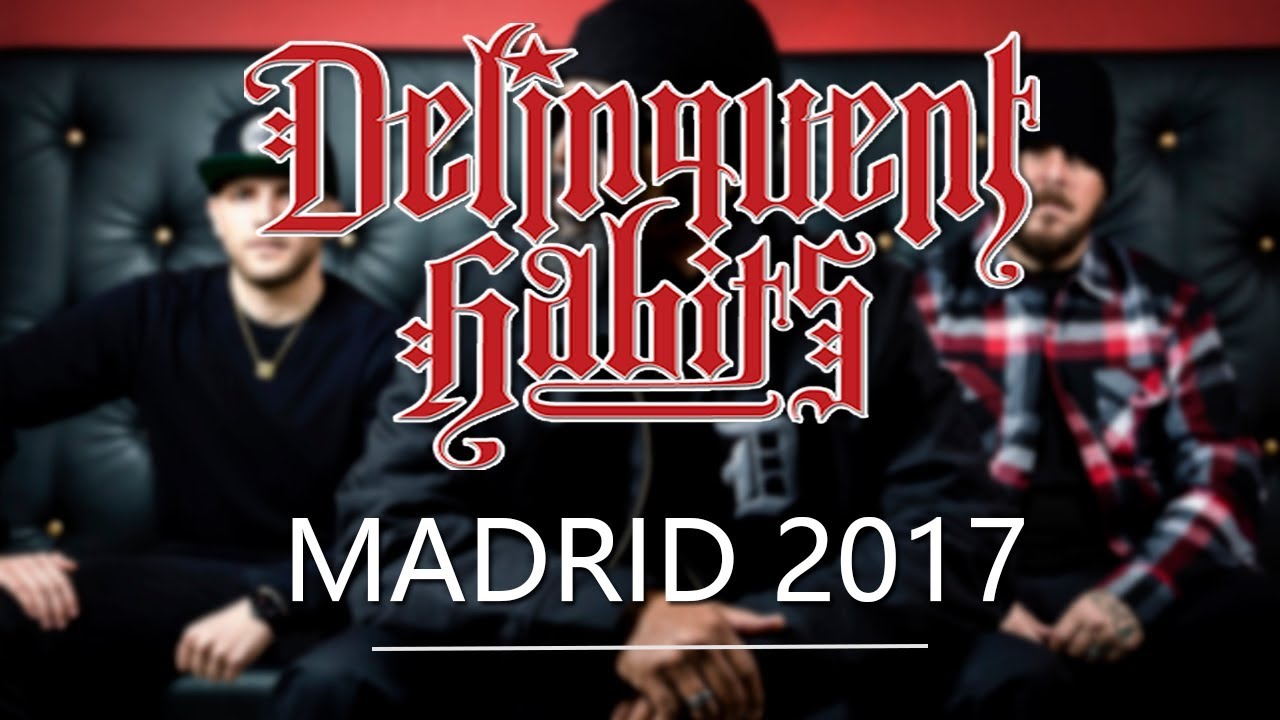 Delinquent Habits Madrid - FULL SHOW 2017