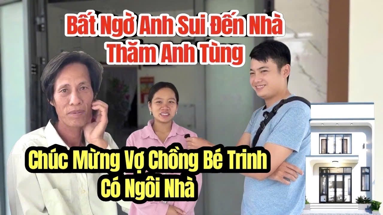 Cha Chồng Bé Trinh đến thăm Anh Tùng mừng Ngôi Nhà Mới