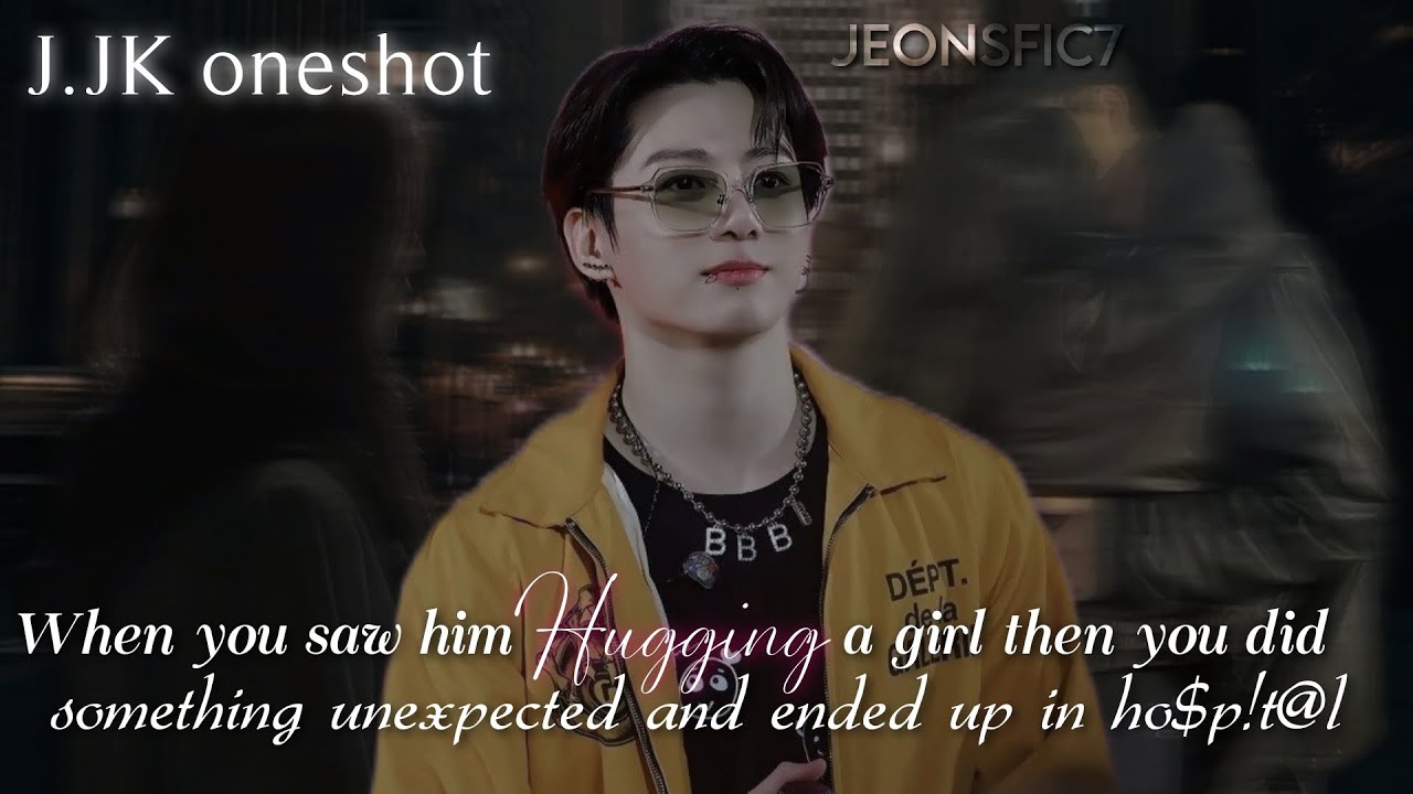 Jungkook FF | u saw him hugging a girl then u did something unexpected & ended up in ho$p!t@l #jjkff