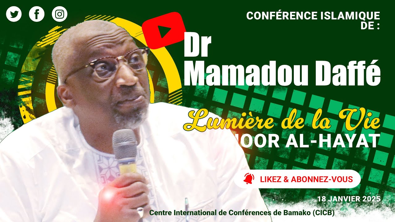🕌 Dr Mamadou Daffé 🕋 Lumière de la Vie (Noor Al-Hayat) Conférence Inspirante🎙️CICB, Bamako 18/1/2025