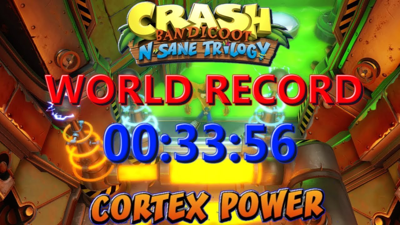 Cortex Power (Former WR) 00:33:56 - Crash Bandicoot N Sane Trilogy