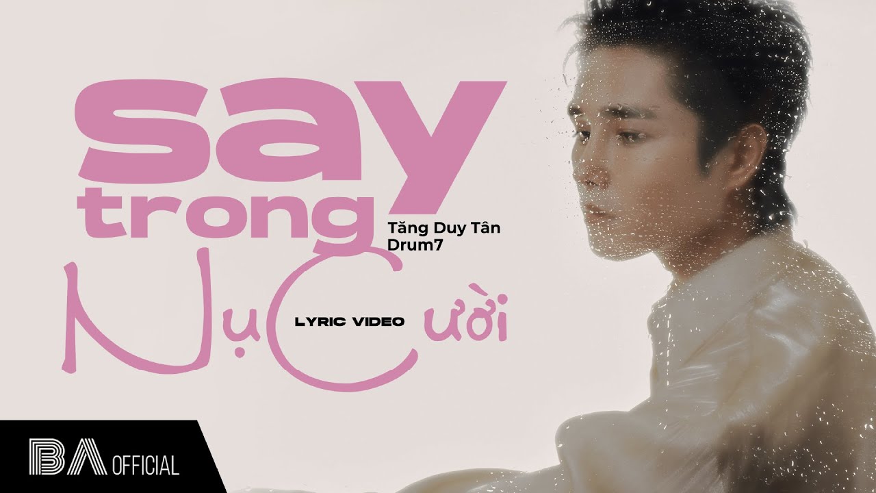 TĂNG DUY T&Acirc;N x DRUM7 | SAY TRONG NỤ CƯỜI | OFFICIAL LYRIC VIDEO